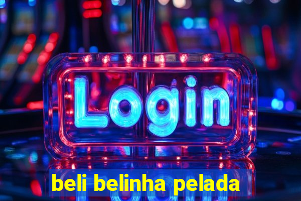 beli belinha pelada